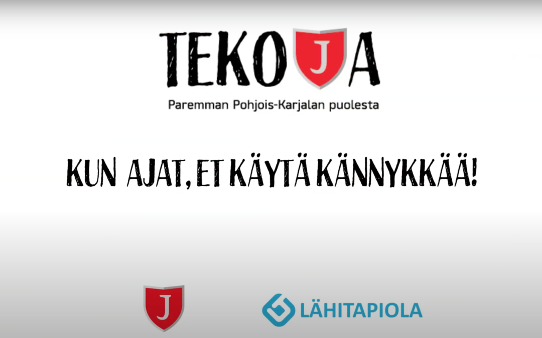 TEKOJA-KAMPANJA BY JIPPO & LähiTapiola Itä: KUN AJAT, ET KÄYTÄ KÄNNYKKÄÄ!
