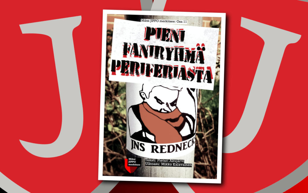 "Miksi JIPPO merkitsee?” -juttusarjan osa 11 ”Pieni faniryhmä periferiasta” nyt julkaistu!