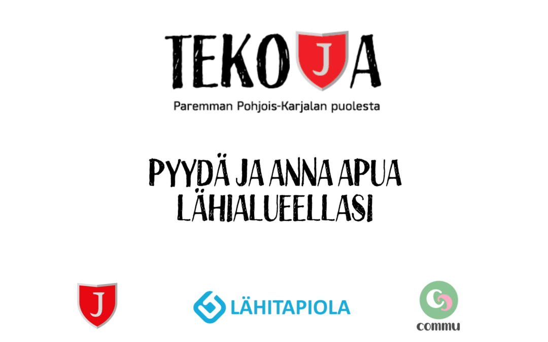 TEKOJA-KAMPANJA 2022 by Lähitapiola Itä & JIPPO: Pyydä ja anna apua lähialueellasi!
