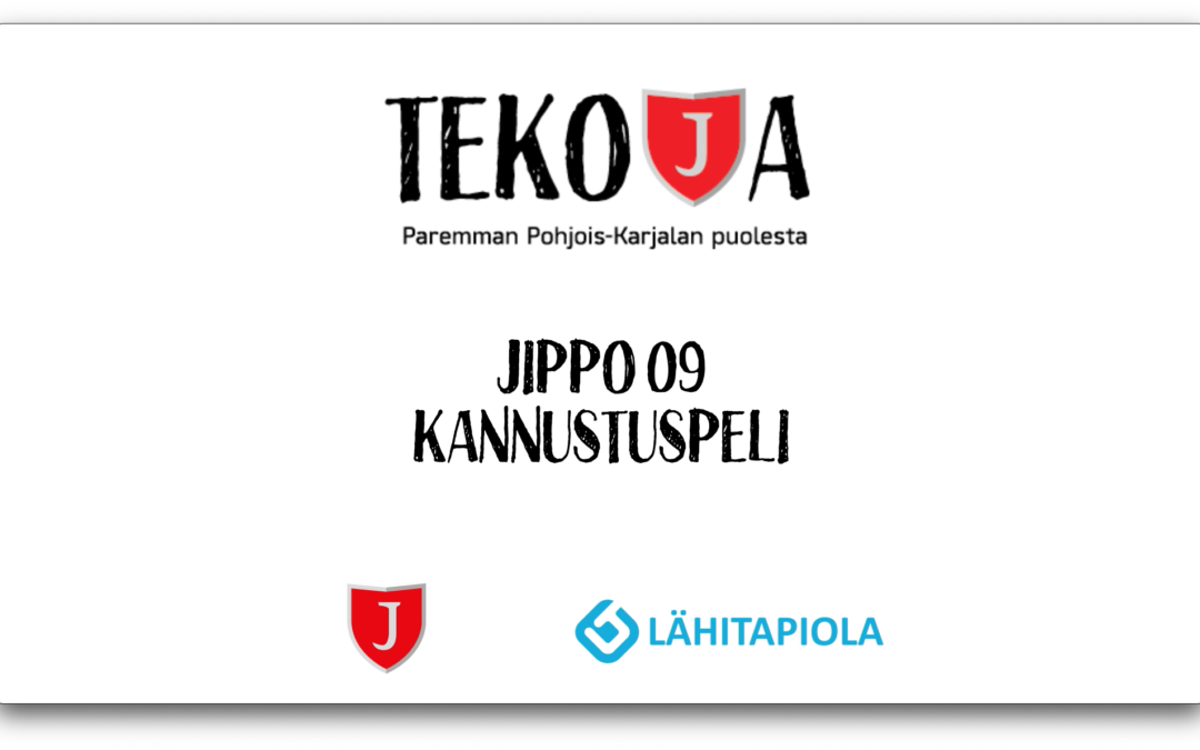 TEKOJA-KAMPANJA BY JIPPO & LÄHITAPIOLA ITÄ: JIPPO 09 kannustuspeli