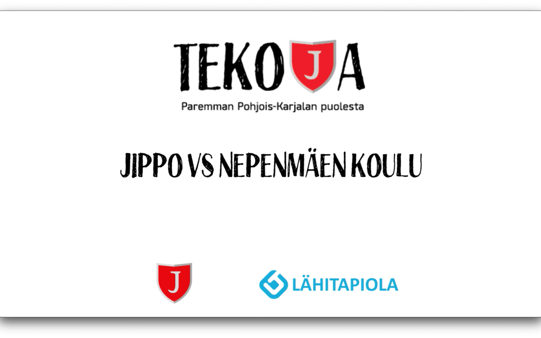TEKOJA-KAMPANJA BY JIPPO & LÄHITAPIOLA ITÄ: JIPPO vs NEPENMÄEN KOULU